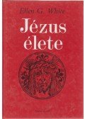 White, Ellen G. - Jézus élete