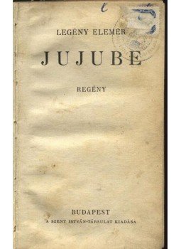 Legény Elemér - Jujube Legény Elemér - Jujube, Budapest 1941 antikvár könyv