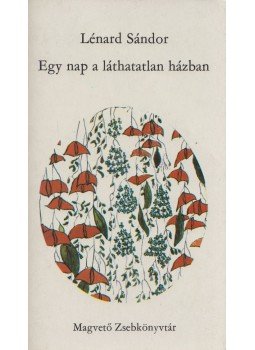 Lénard Sándor - Egy nap a láthatatlan házban Lénard Sándor - Egy nap a láthatatlan házban, Budapest 1977 antikvár könyv
