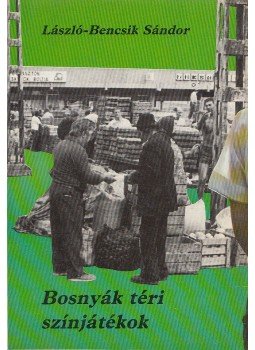 László-Bencsik Sándor - Bosnyák téri színjátékok László-Bencsik Sándor - Bosnyák téri színjátékok, Budapest 1987 antikvár könyv