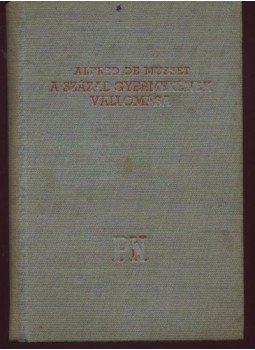 Musset, Alfred de - A század gyermekének vallomása Musset, Alfred de - A század gyermekének vallomása, Budapest 0 antikvár könyv