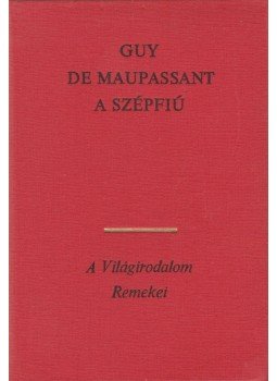 Guy de Maupassant - A Szépfiú Guy de Maupassant - A Szépfiú, Budapest 1973 antikvár könyv