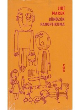 Marek, Jiri - Bűnözők panoptikuma Marek, Jiri - Bűnözők panoptikuma, Bratislava 1973 antikvár könyv
