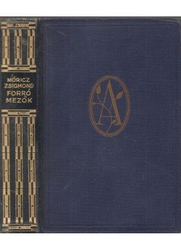 Móricz Zsigmond - Forró mezők Móricz Zsigmond - Forró mezők, Budapest 1929 antikvár könyv