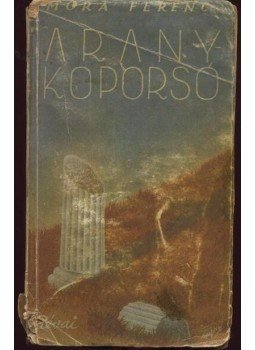 Móra Ferenc - Aranykoporsó I-II. kötet Móra Ferenc - Aranykoporsó I-II. kötet, Budapest 1943 antikvár könyv