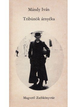 Mándy Iván - Tribünök árnyéka Mándy Iván - Tribünök árnyéka, Budapest 1974 antikvár könyv