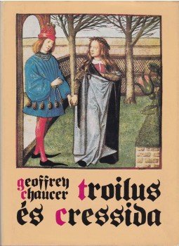 Chaucer, Geoffrey - Troilus és Cressida Chaucer, Geoffrey - Troilus és Cressida, Budapest 1986 antikvár könyv