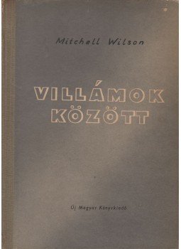 Wilson, Mitchell - Villámok között Wilson, Mitchell - Villámok között, Budapest 1955 antikvár könyv