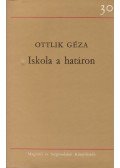 Ottlik Géza - Iskola a határon