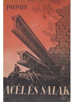 Popov, A. I. - Acél és salak Popov, A. I. - Acél és salak, Budapest 1951 antikvár könyv