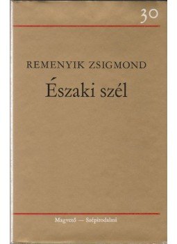 Remenyik Zsigmond - Északi szél Remenyik Zsigmond - Északi szél, Budaspest 1975 antikvár könyv