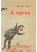Bacher Iván - A város