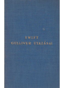 Jonathan Swift - Gulliver utazásai a világ több távoli országába Jonathan Swift - Gulliver utazásai a világ több távoli országába, Budapest 0 antikvár könyv