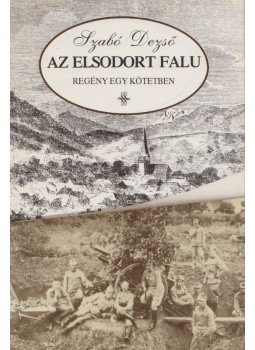 Szabó Dezső - Az elsodort falu Szabó Dezső - Az elsodort falu, Debrecen 1989 antikvár könyv