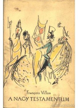 Francois Villon - A nagy testamentum Francois Villon - A nagy testamentum, Budapest 1957 antikvár könyv