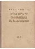 Munthe, Axel - Régi könyv emberekről és állatokról