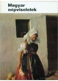 Gáborján Alice - Magyar népviseletek