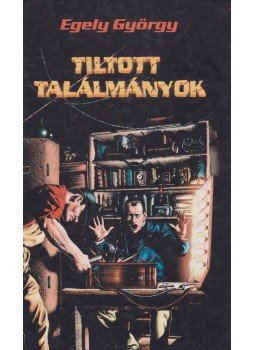 Egely György - Tiltott találmányok Egely György - Tiltott találmányok, Budapest 0 antikvár könyv