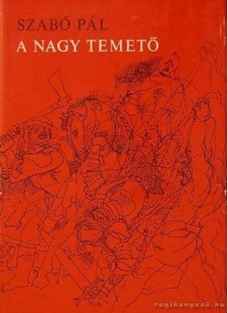Szabó Pál - A nagy temető Szabó Pál - A nagy temető, Budapest 1972 antikvár könyv