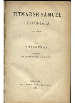 William Makepeace Thackeray - Titmarsh Sámuel históriája William Makepeace Thackeray - Titmarsh Sámuel históriája, Budapest 1876 antikvár könyv
