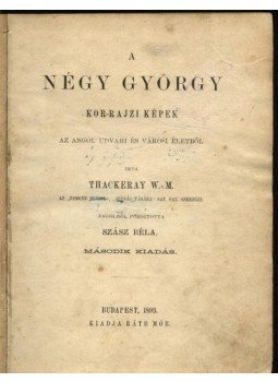 William Makepeace Thackeray - A négy György William Makepeace Thackeray - A négy György, Budapest 1893 antikvár könyv