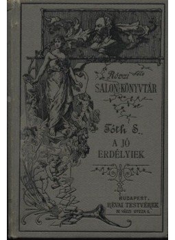 Tóth Sándor - A jó Erdélyiek Tóth Sándor - A jó Erdélyiek, Budapest 1883 antikvár könyv