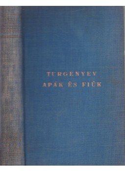Ivan Turgenyev - Apák és fiúk Ivan Turgenyev - Apák és fiúk, Budapest 0 antikvár könyv