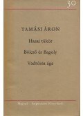 Tamási Áron - Hazai tükör / Bölcső és Bagoly / Vadrózsa ága