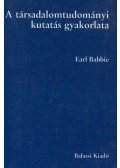 Earl Babbie - A társadalomtudományi kutatás gyakorlata
