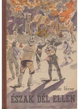 Jules Verne - Észak Dél ellen Jules Verne - Észak Dél ellen, Budapest 1958 antikvár könyv