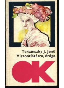 Tersánszky J. Jenő - Viszontlátásra, drága Tersánszky J. Jenő - Viszontlátásra, drága, Budapest 1975 antikvár könyv
