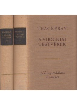 William Makepeace Thackeray - A virginiai testvérek I-II. William Makepeace Thackeray - A virginiai testvérek I-II., Budapest 1967 antikvár könyv