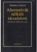 Thoma László - Alternatívák nélküli társadalom