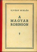 Radó Vilmos - Újváry Miklós a magyar Robinzon