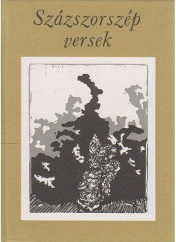 Radnóti Miklós, Petőfi Sándor, Ady Endre, József Attila, Pilinszky János - Százszorszép versek II. Radnóti Miklós, Petőfi Sándor, Ady Endre, József Attila, Pilinszky János - Százszorszép versek II., Budapest 1990 antikvár könyv