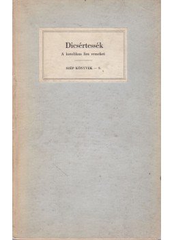 Szent Ágoston, Caelius Sedulius, Hrabanus Maurus, Celanói Tamás, Assisi Szent Ferenc, Jakob Balde, Racine, Jean, Rainer Maria Rilke - Dicsértessék Szent Ágoston, Caelius Sedulius, Hrabanus Maurus, Celanói Tamás, Assisi Szent Ferenc, Jakob Balde, Racine, Jean, Rainer Maria Rilke - Dicsértessék, Budapest 1938 antikvár könyv
