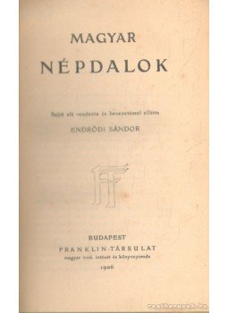 Endrődi Sándor - Magyar népdalok Endrődi Sándor - Magyar népdalok, Budapest 1906 antikvár könyv
