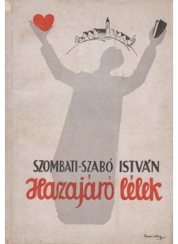 Szombati-Szabó István - Hazajáró lélek Szombati-Szabó István - Hazajáró lélek, Nagyvárad 1935 antikvár könyv