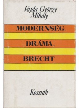 Vajda György Mihály - Modernség, dráma, Brecht Vajda György Mihály - Modernség, dráma, Brecht, 1981 antikvár könyv