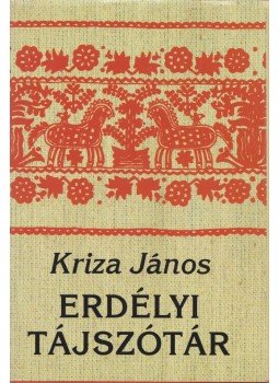 Kriza János - Erdélyi tájszótár Kriza János - Erdélyi tájszótár, Budapest 1996 antikvár könyv