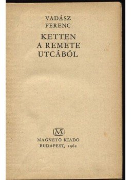 Vadász Ferenc - Ketten a Remete utcából Vadász Ferenc - Ketten a Remete utcából, Budapest 1962 antikvár könyv
