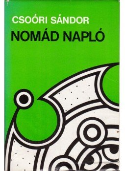 Csoóri Sándor - Nomád napló Csoóri Sándor - Nomád napló, Budapest 1979 antikvár könyv