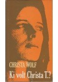 Wolf, Christa - Ki volt Christa T.?