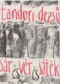 Tandori Dezső - Sár és vér és játék