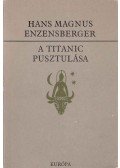 Enzensberger, Hans Magnus - A Titanic pusztulása