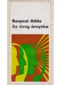 Szepesi Attila - Az üveg árnyéka