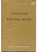 Fodor József - Tarts még, ragyogás