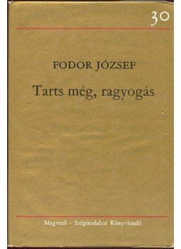 Fodor József - Tarts még, ragyogás
