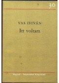 Vas István - Itt voltam