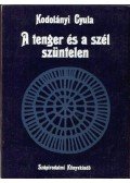 Kodolányi Gyula - A tenger és a szél szüntelen